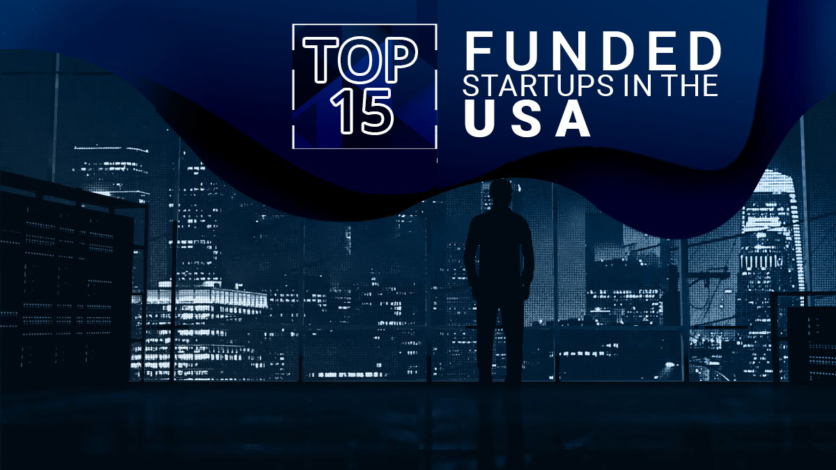 Top 15 funded Startsup in the USA