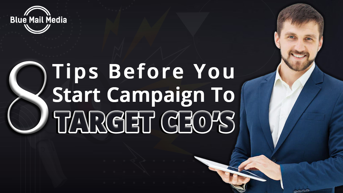 8 Tips Before You Start Campaign To Target CEO’s