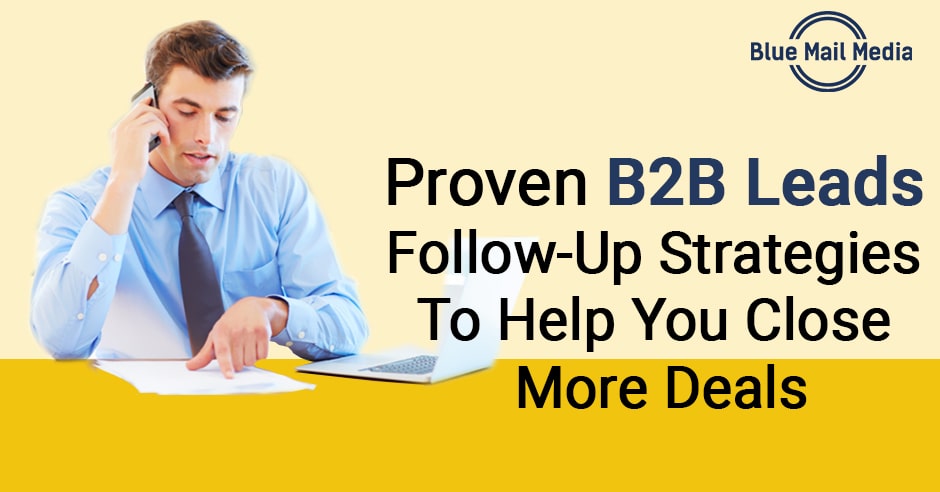 Proven b2b leads follow up strategies to help you close more deal min