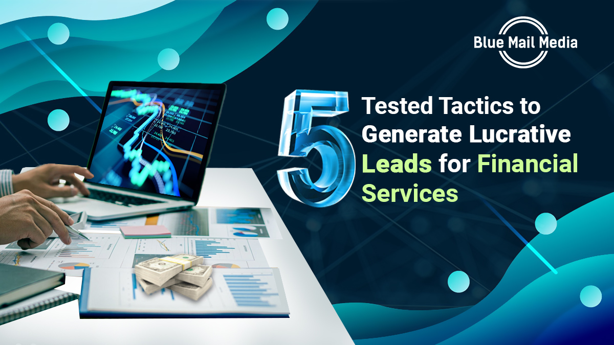 5 tested tactics to generate lucrative leads for financial services