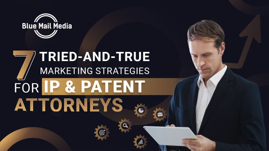 7 Marketing Tips for IP & Patent Attorneys to Get Clients
