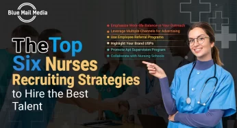 The Top Six Nurse Recruiting Strategies to Hire the Best Talent