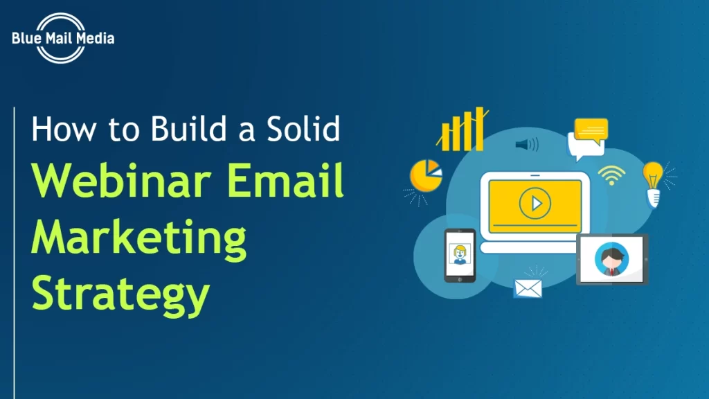 how to build a solid webinar email marketing strategy