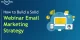 Webinar Email Marketing Strategy : How to Get More Webinar Attendees
