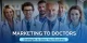 Marketing to Doctors: Conquer the Healthcare Market with Innovative Strategies