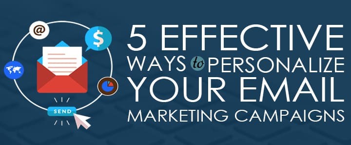 5 Effective Ways to Personalize Your Email Marketing Campaigns