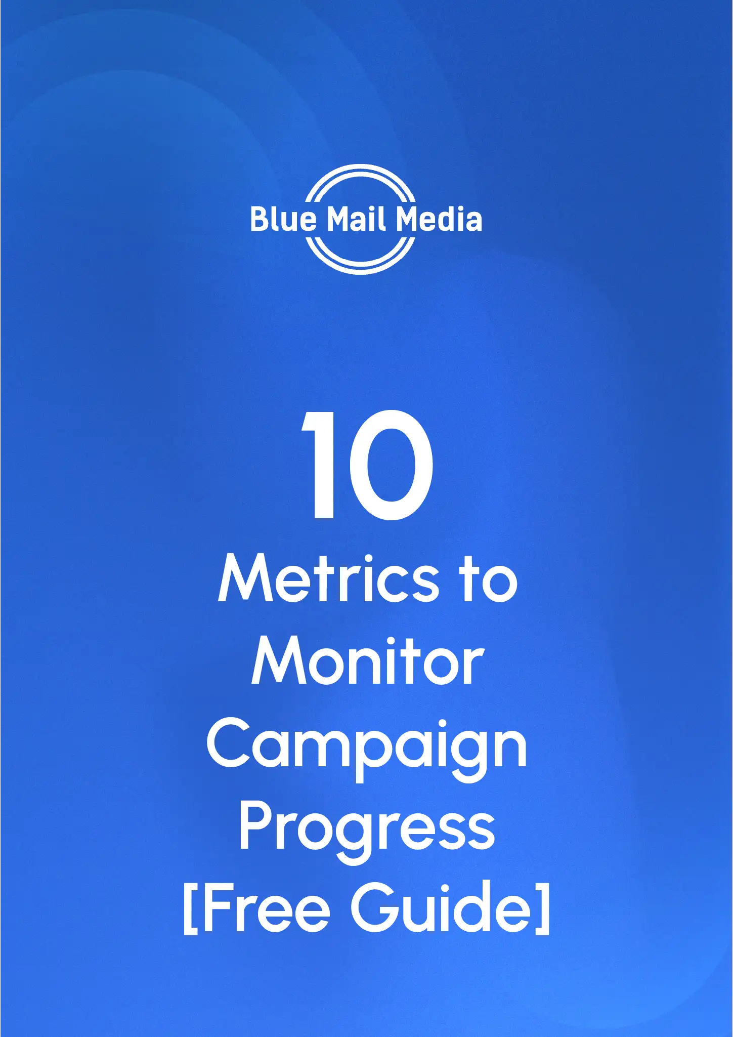 10 Metrics to Monitor Campaign Progress