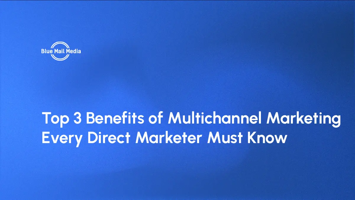 Top 3 Benefits of Multichannel Marketing Every Direct Marketer Must Know