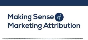 Making Sense of Marketing Attribution