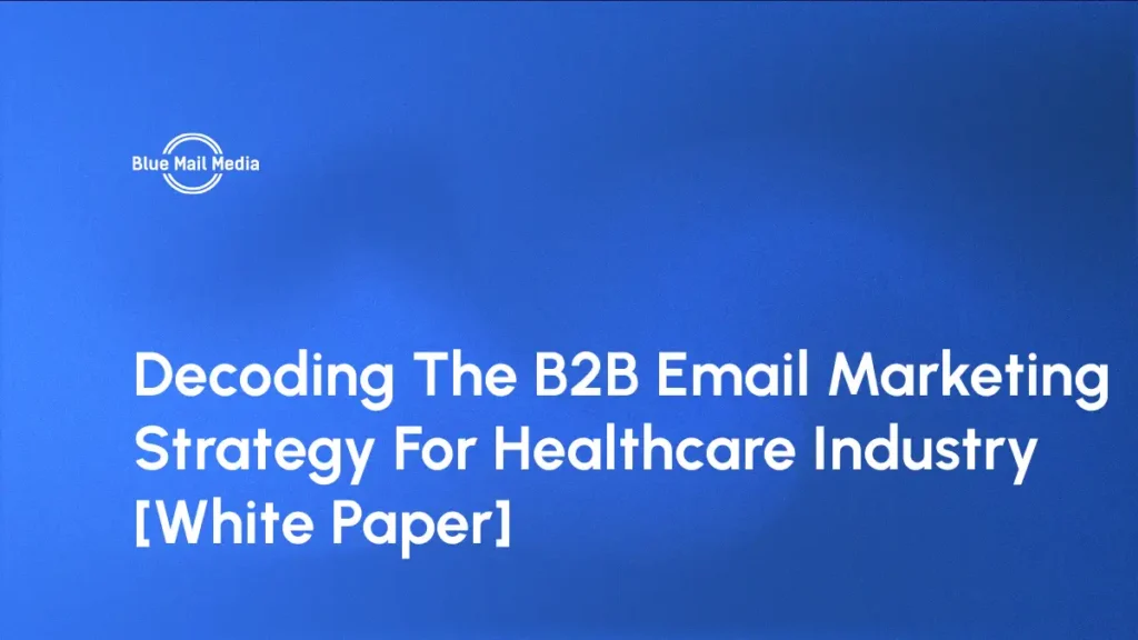 Decoding The B2B Email Marketing Strategy For Healthcare Industry