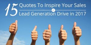 15 Quotes to Inspire Your Sales and Lead Generation Drive in 2017