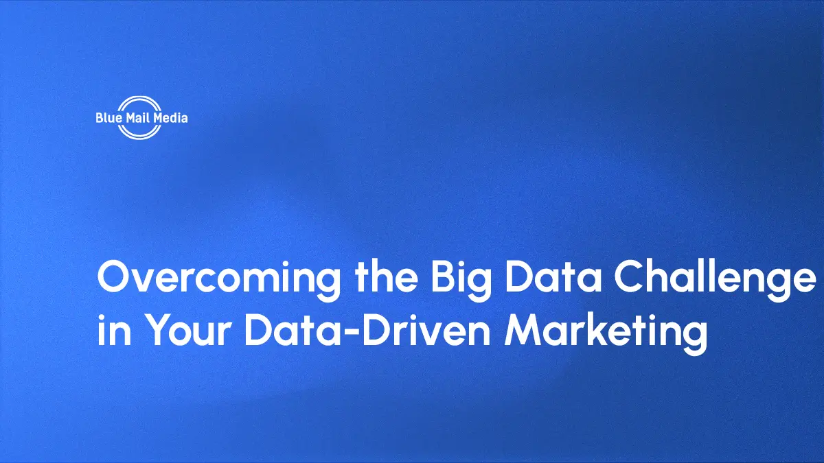 Overcoming the Big Data Challenge in Your Data-Driven Marketing