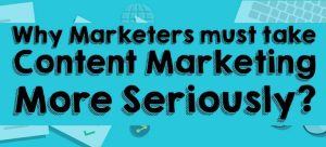 Why Marketers Must Take Content Marketing More Seriously