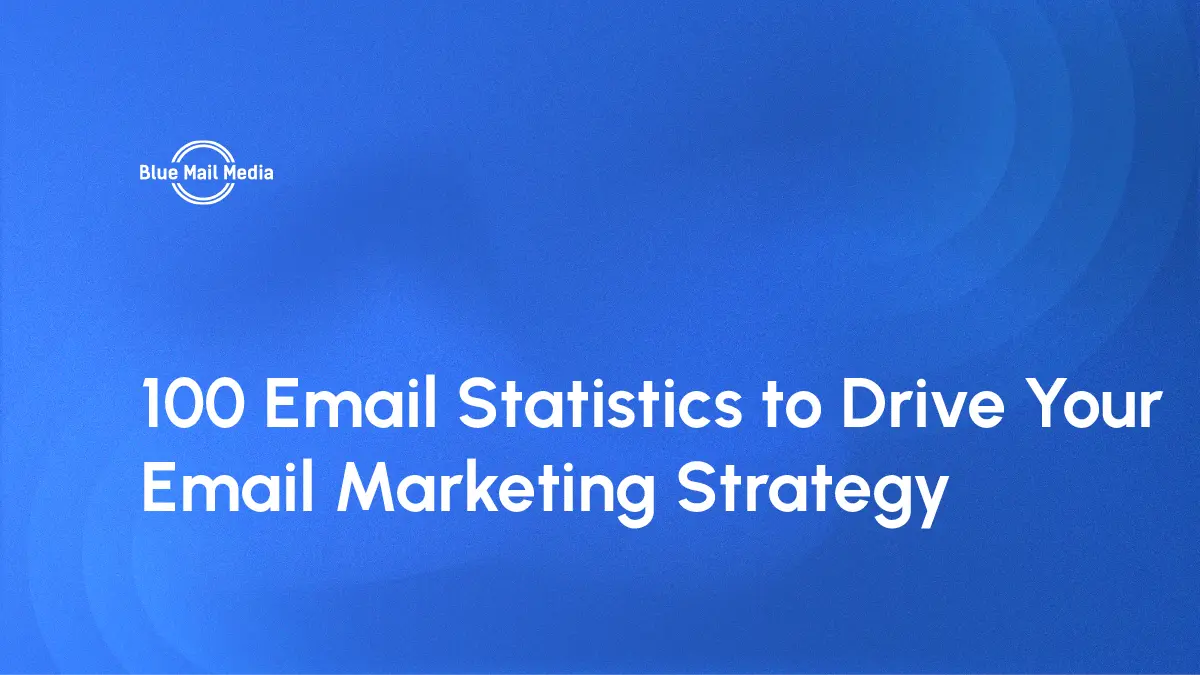 100 Email Statistics to Drive Your Email Marketing Strategy