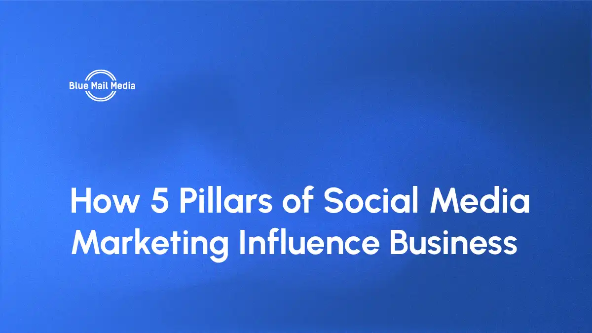 How 5 Pillars of Social Media Marketing Influence Business