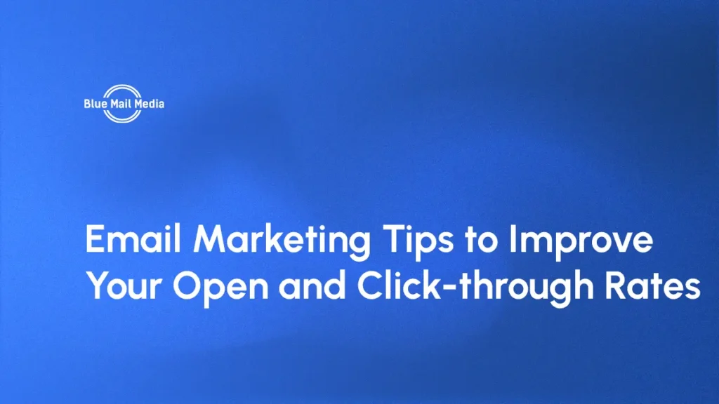 Email Marketing Tips to Improve Your Open and Click-through Rates