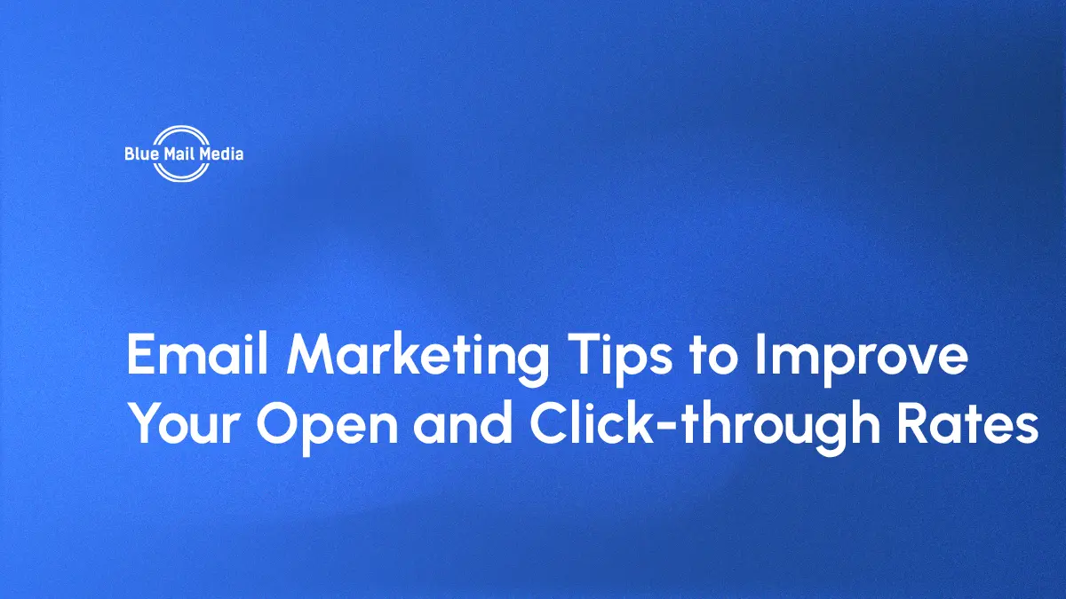 Email Marketing Tips to Improve Your Open and Click-through Rates