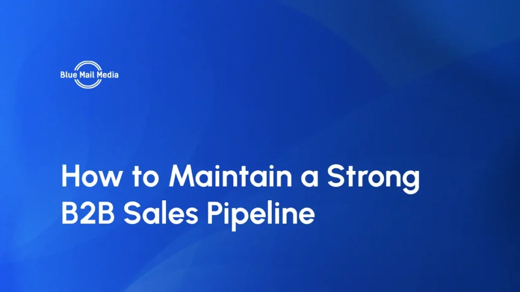 How to Maintain a Strong B2B Sales Pipeline