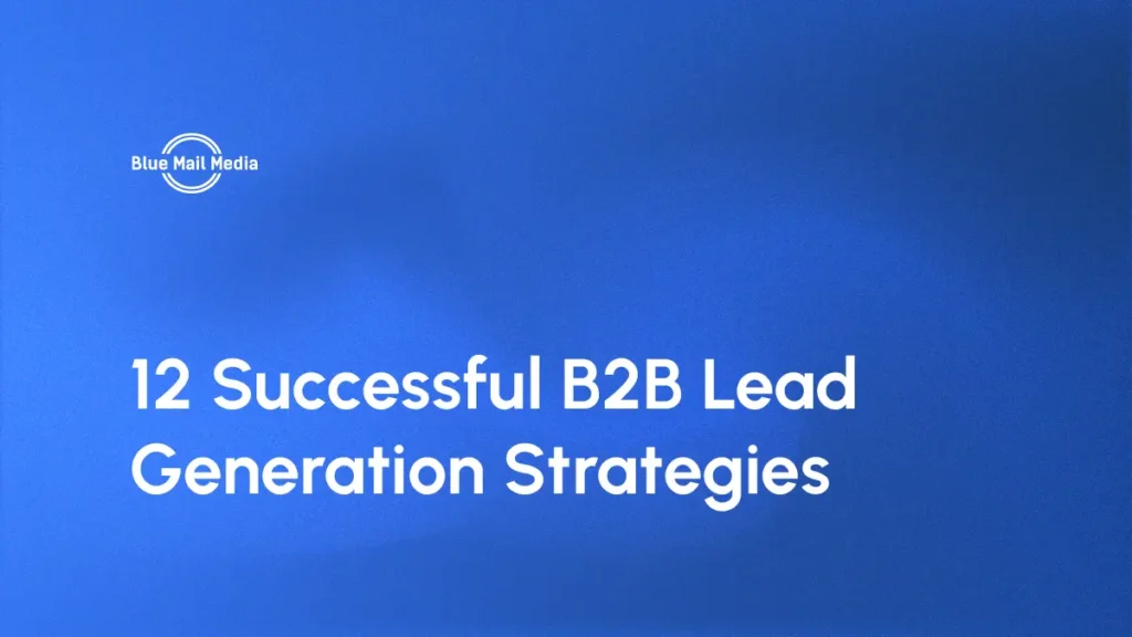 12 Successful B2B Lead Generation Strategies