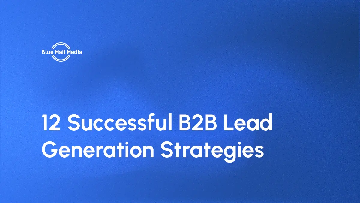 12 Successful B2B Lead Generation Strategies