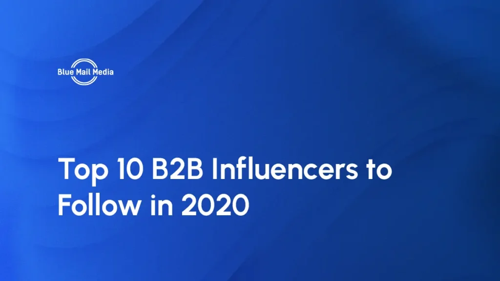 Top 10 B2B Influencers to Follow in 2020