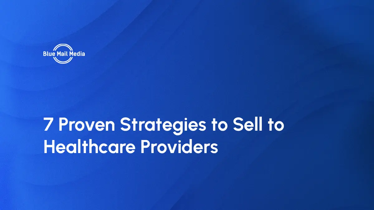 7 Proven Strategies to Sell to Healthcare Providers