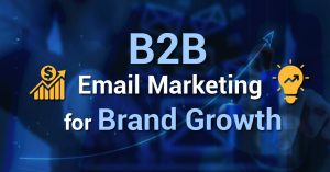 B2B Email Marketing for Brand Growth