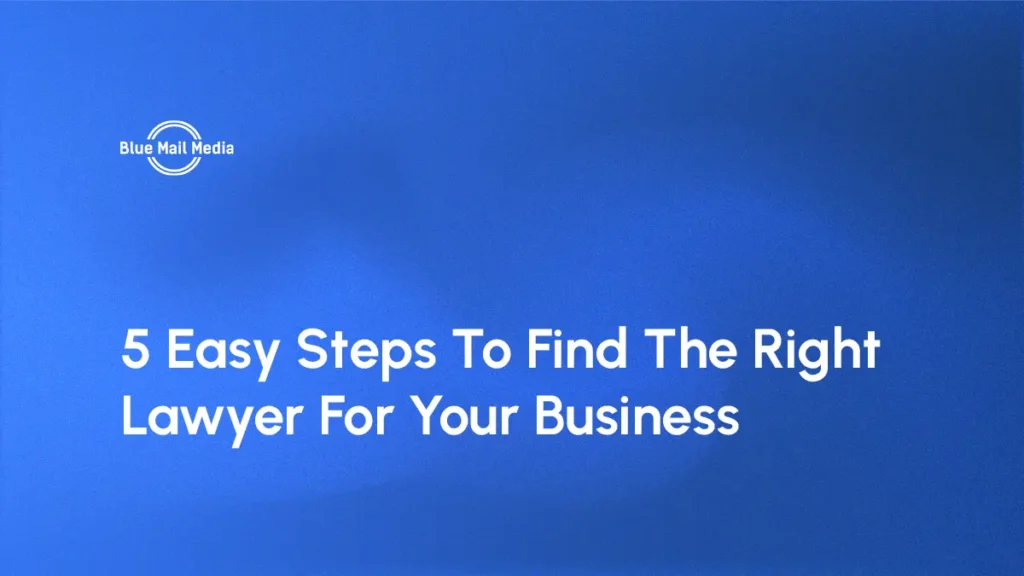 5 Easy Steps To Find The Right Lawyer For Your Business