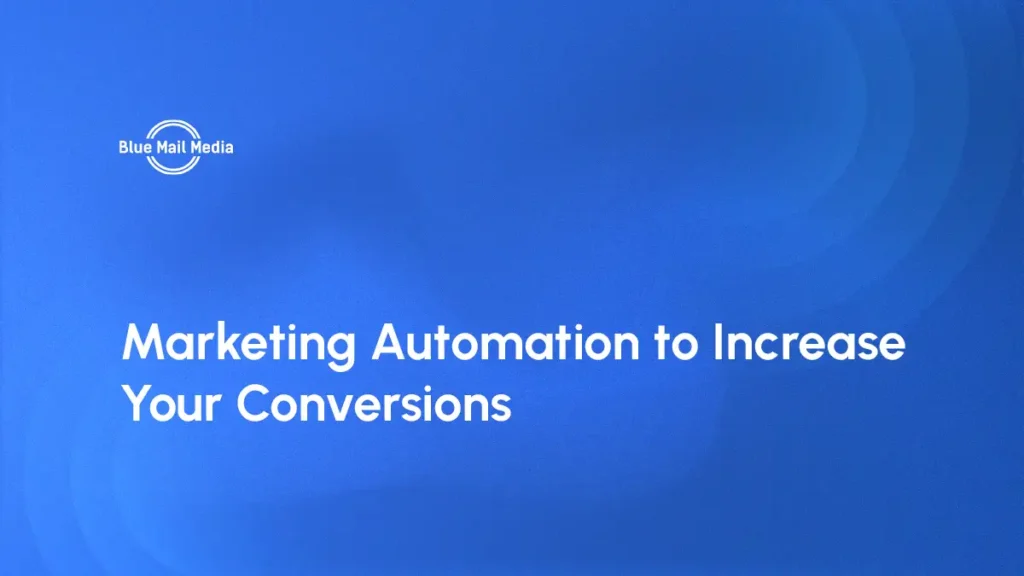 Marketing Automation to Increase Your Conversions