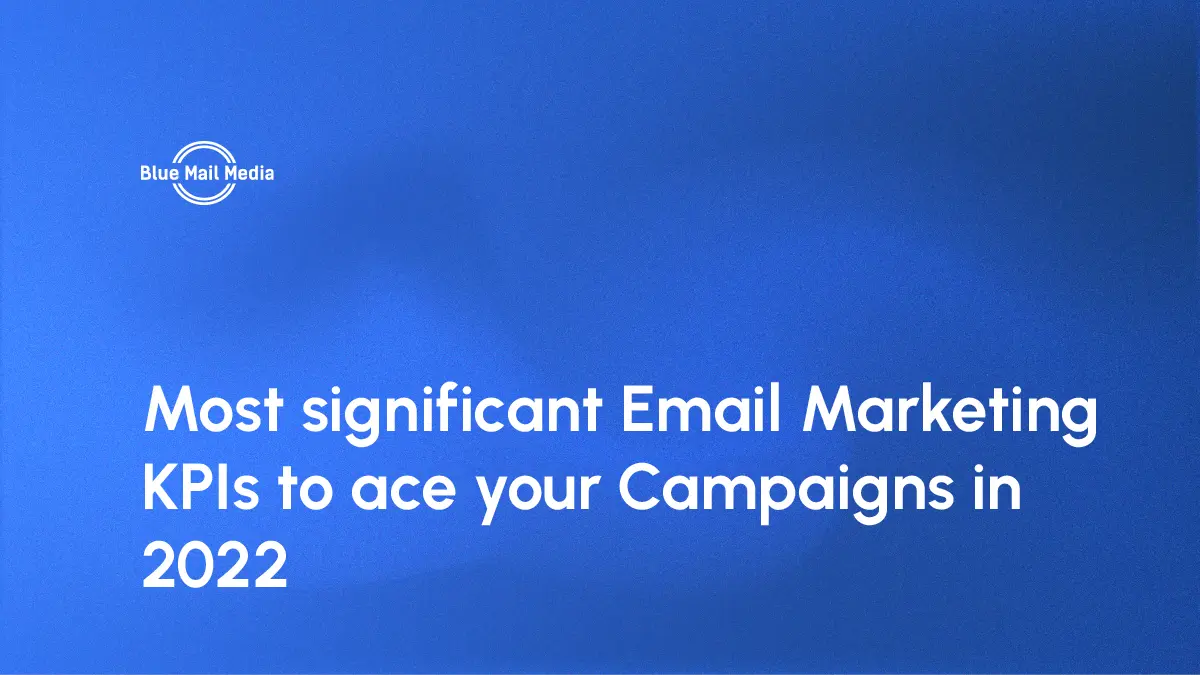 Most significant Email Marketing KPIs to ace your Campaigns