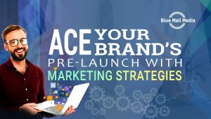 ● Ace your Brand’s Pre-launch with a 12-Step Campaign Strategy