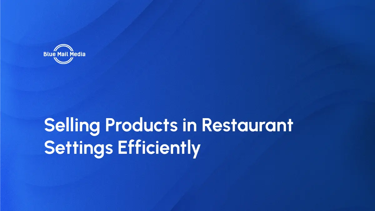 Selling Products in Restaurant Settings Efficiently
