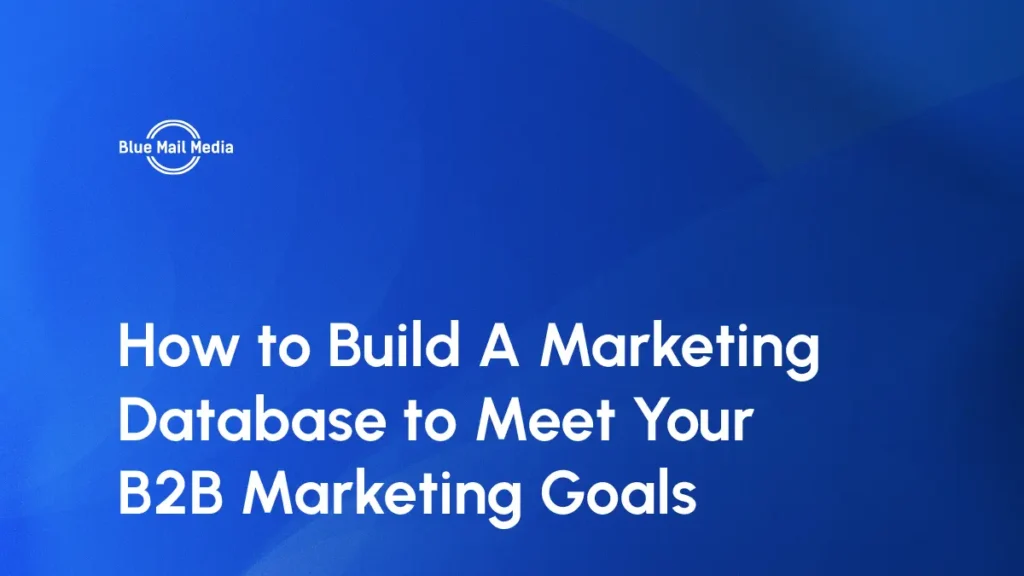 How to Build A Marketing Database to Meet Your B2B Marketing Goals