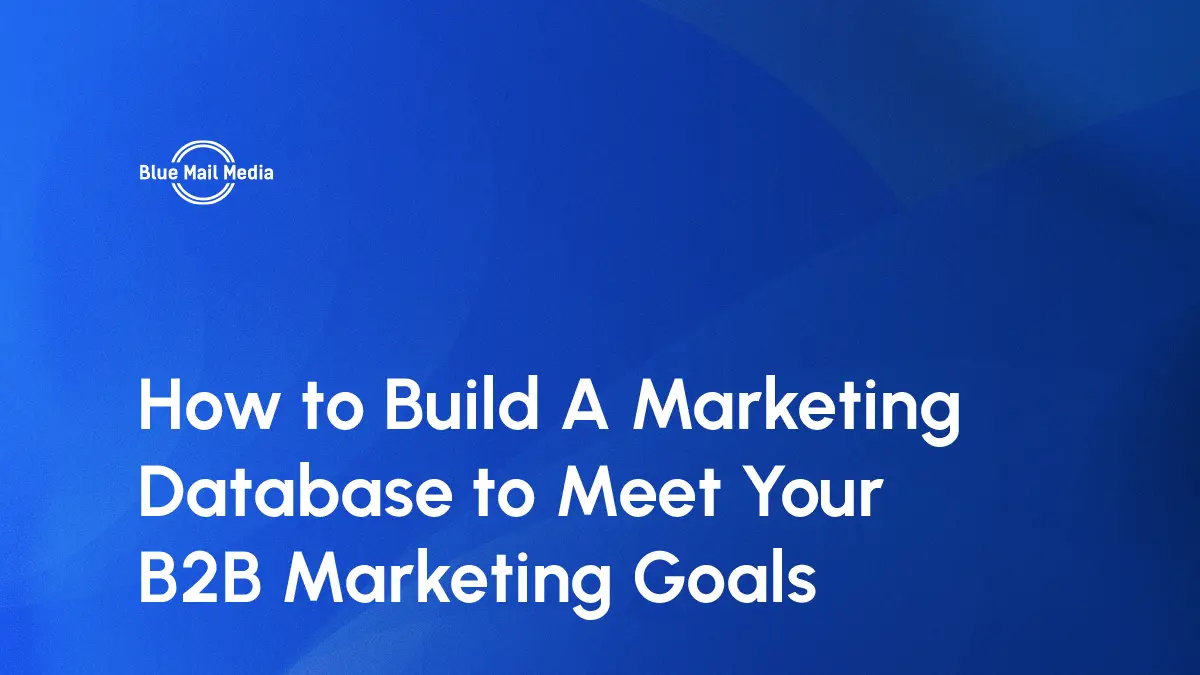 How to Build A Marketing Database to Meet Your B2B Marketing Goals
