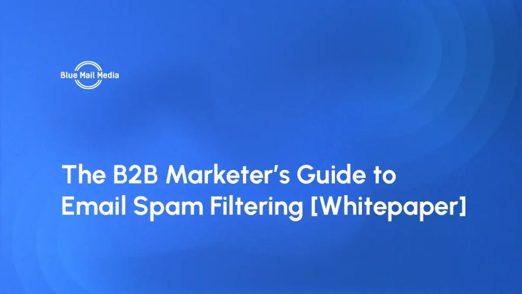 The B2B Marketer’s Guide to Email Spam Filtering