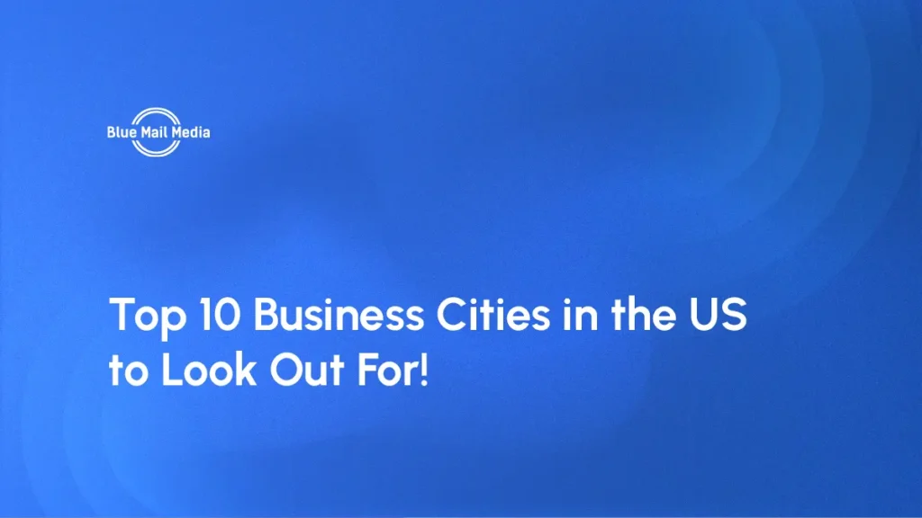 Top 10 Business Cities in the US to Look Out For!