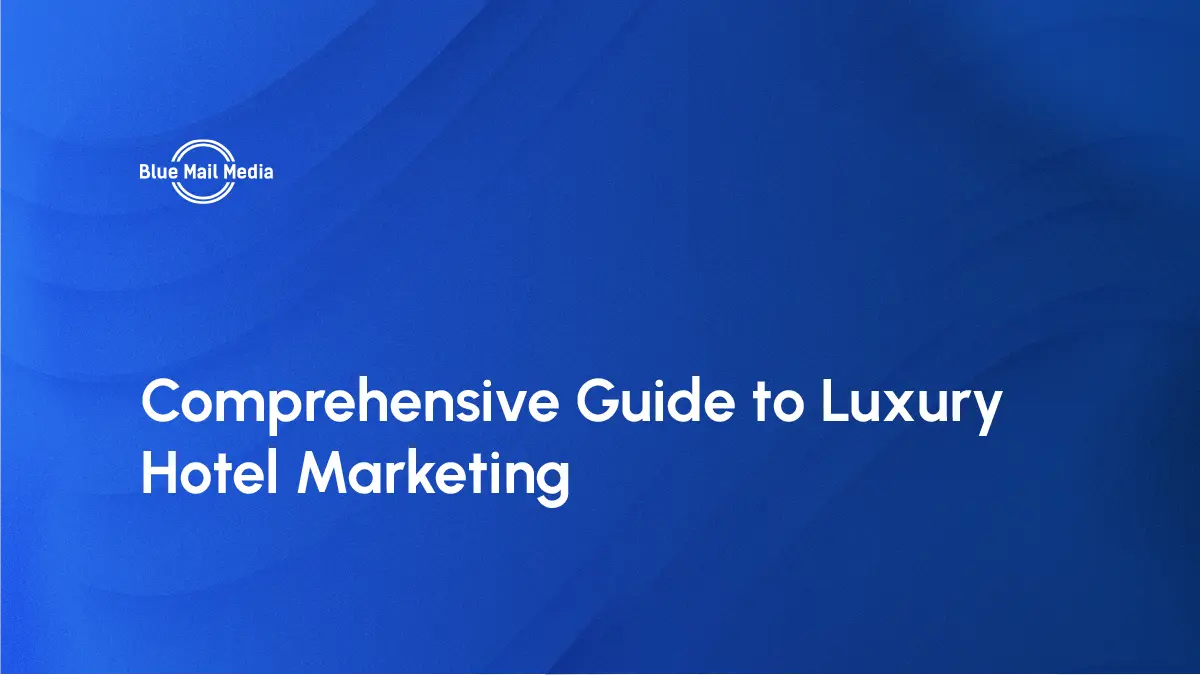 Comprehensive Guide to Luxury Hotel Marketing