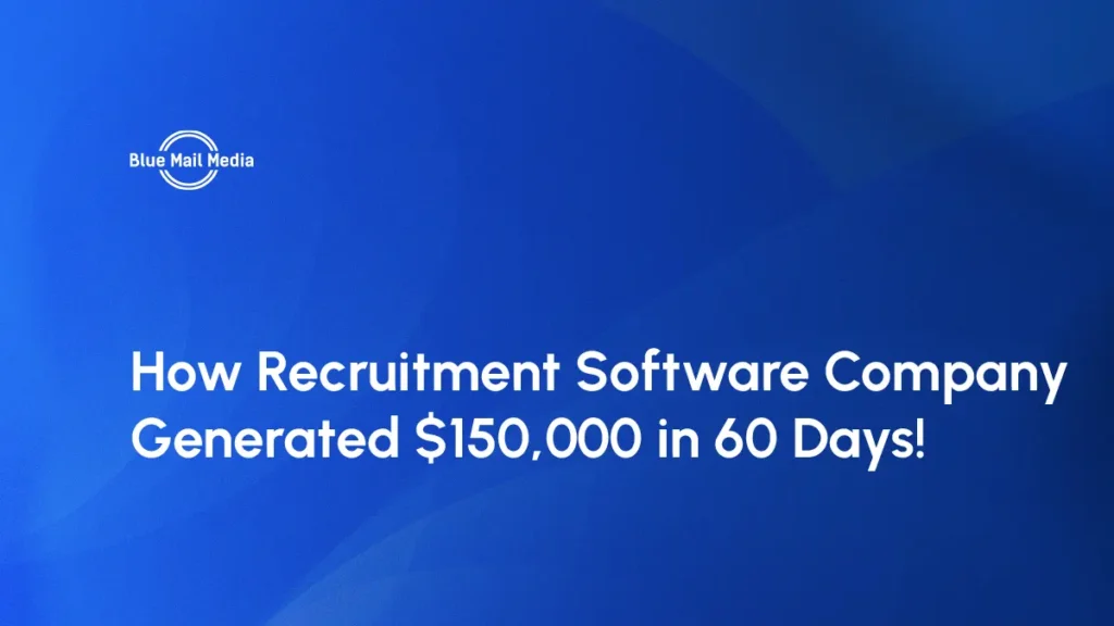 How Recruitment Software Company Generated $150,000 in 60 Days!