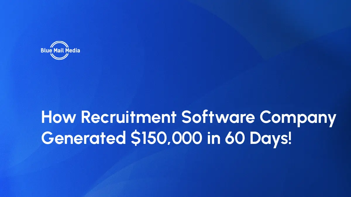 How Recruitment Software Company Generated $150,000 in 60 Days!