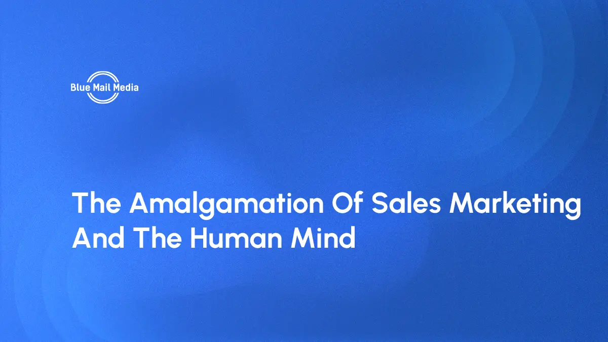 The Amalgamation Of Sales Marketing And The Human Mind